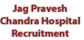 Jag Pravesh Chandra Hospital  Jobs For Junior Resident Posts 2017